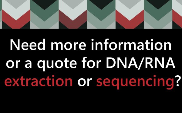 Need more information or a quote for DNA/RNA sequencing?